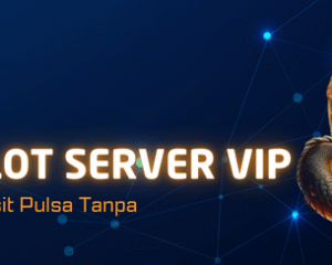 Slot Server Vip Deposit Pulsa Tanpa Potongan di Dorawin